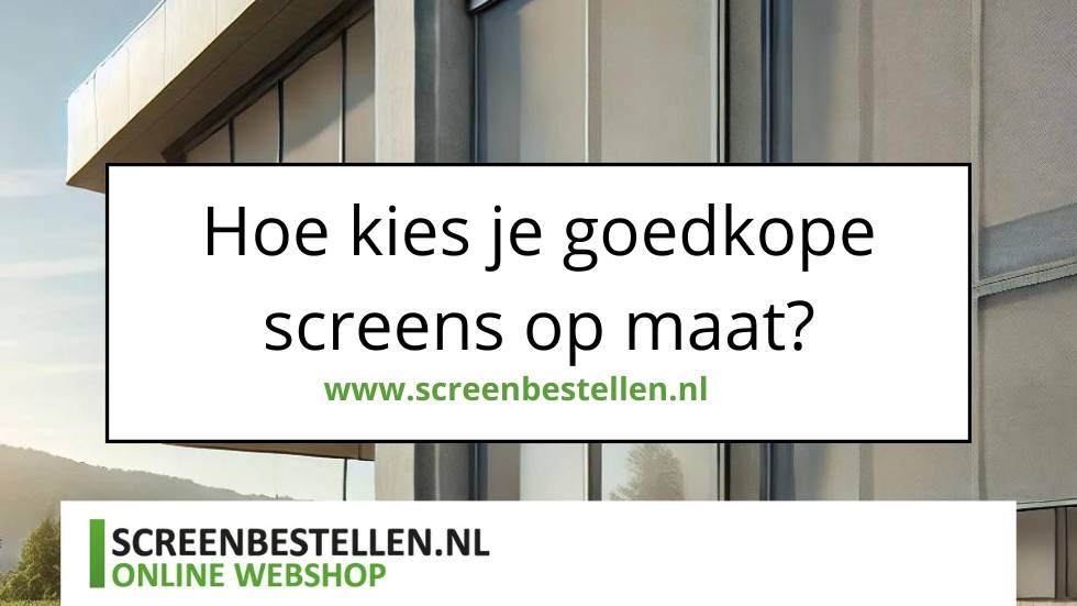 Afbeelding met een achtergrond van een woning met screens en een tekst met hoe kies je goedkope screens op maat