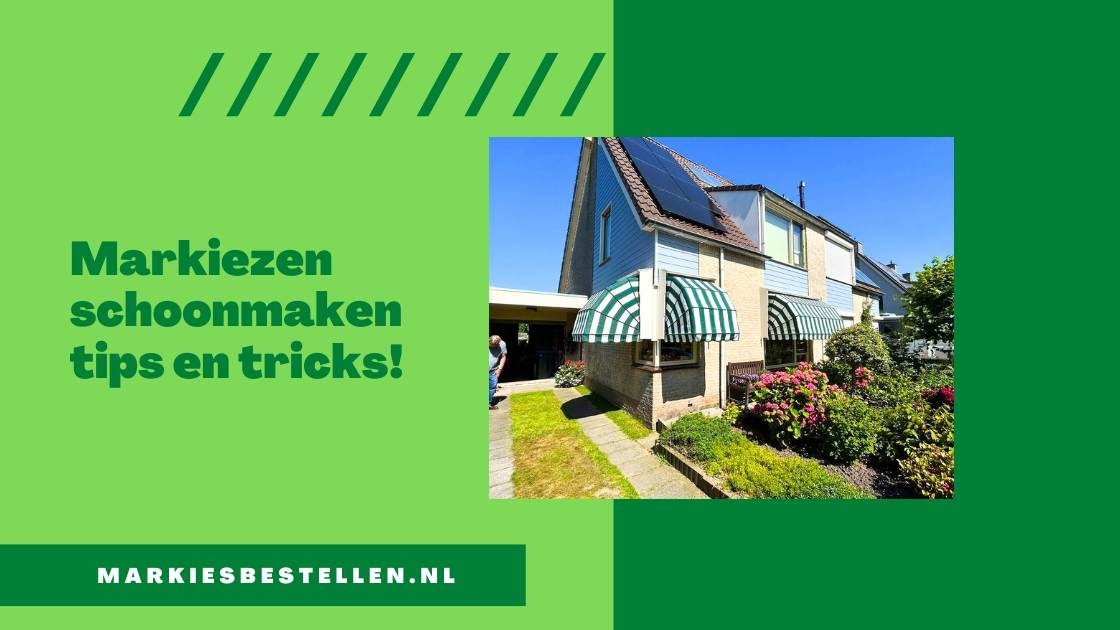 afbeelding met de titel van een blogbericht over het schoonmaken van markiezen en tips om dit te doen. Op de afbeelding is ook een foto te zien van een woning met markiezen.